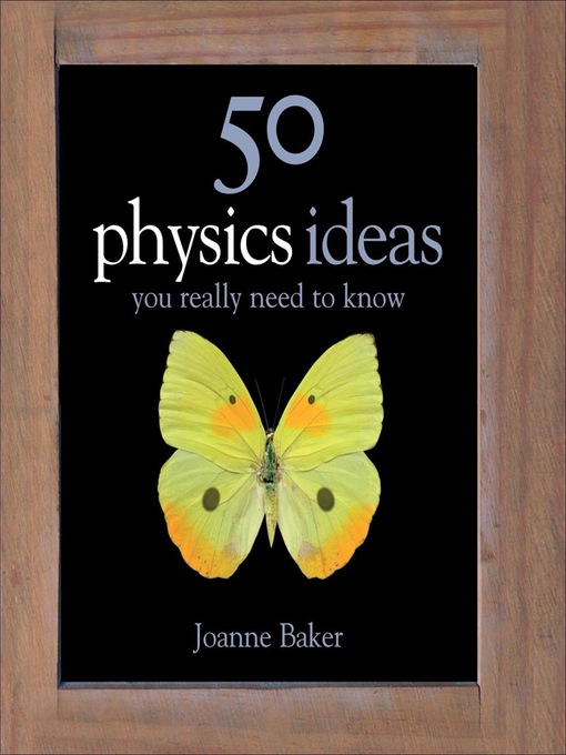 Title details for 50 Physics Ideas You Really Need to Know by Joanne Baker - Available